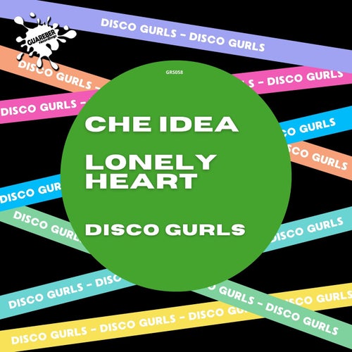 Disco Gurls - Che Idea - Lonely Heart [GRS058]